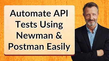 Automate API Tests Using Newman & Postman Easily