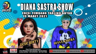 LIVE ' DIANA SASTRA SHOW' EDISI TEMBANG TARLING ANYAR 19 MARET 2021