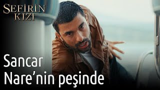 Sefirin Kızı 18. Bölüm - Sancar, Nare'nin Peşinde