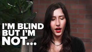 I'm Blind But I'm Not…