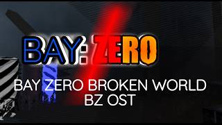 Bay: Zero Broken World Theme - BZ OST