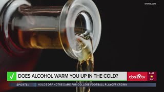 VERIFY: Does alcohol warm you up if you're in the cold?