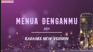 Menua Denganmu - Ady ( Karaoke New Version )