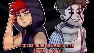 Tick Tock|FNAFHS Foxy|Version Letra|Original Eddochan|Cannie Music Word