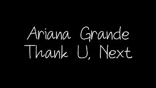 Ariana Grande - Thank U, Next Lyrics