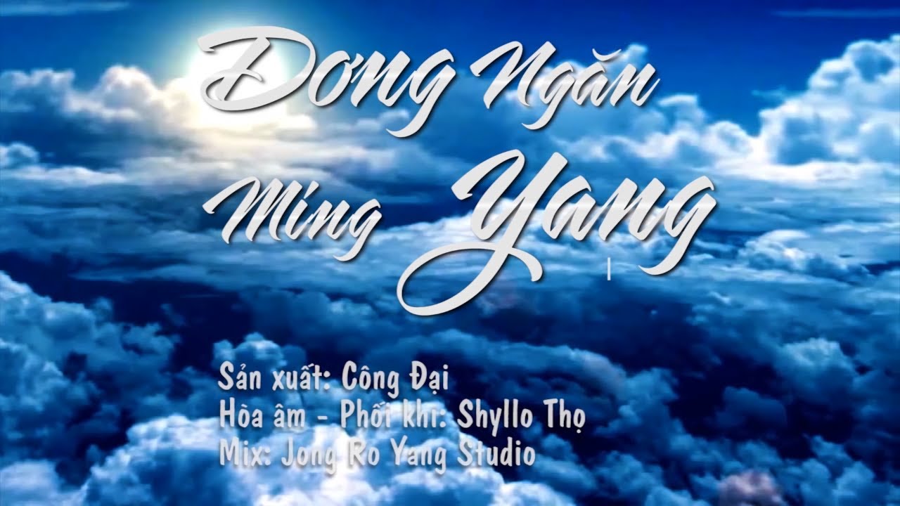 MV - Dơng Ngăn Ming Yang (Lớn Bấy Duy Ngài)