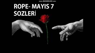 ROPE -  MAYIS 7 (Sözleri)