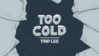 Miniatura de vídeo de "Trip Lee - Too Cold"