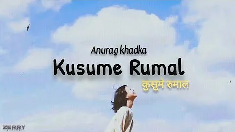 Anurag khadka - Kusume rumal (cover) lyrics | Yo manako kuna bhitra | ZerRy