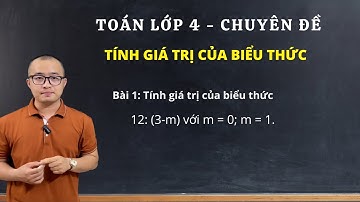 Bài 1: Tính giá trị của biểu thức | Toán lớp 4 | Thầy Nguyễn Văn Quyền