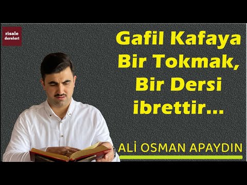 Ali Osman Apaydın - Gafil Kafaya Bir Tokmak Bir Dersi İbrettir