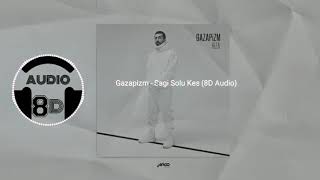 Gazapizm - Sağı Solu Kes (8D Audio)