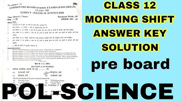 CLASS 12TH POLITICAL SCIENCE PRE BOARD SOLUTION-ANSWER  KEY 2022-23 MORNING SHIFT || MARKING SCHEME