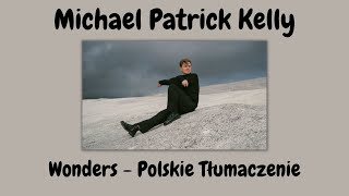 Michael Patrick Kelly - Wonders (ft. Rakim) - POLSKIE TŁUMACZENIE