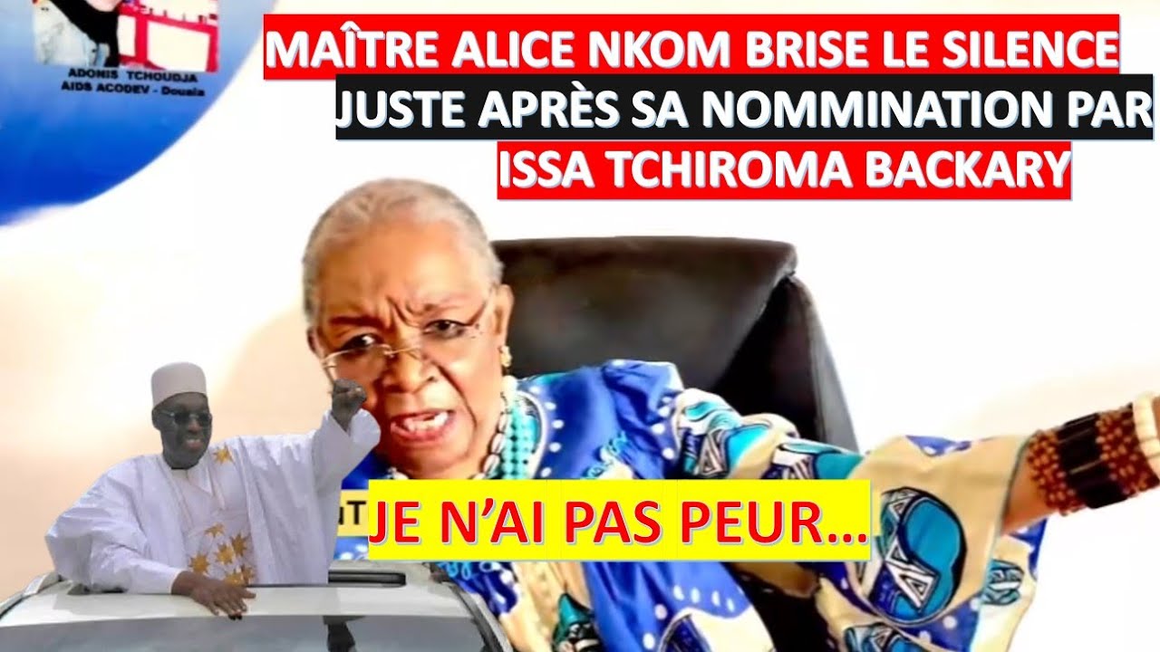 REACTION DE MAîTRE ALICE NKOM APRÈS SA NOMMINATION PAR ISSA TCHIROMA | JE N'AI PAS PEUR