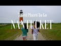 Nantucket Top 7 Places To Go