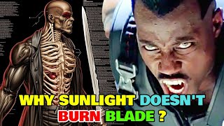 Blade Anatomy Explored  Why Sunlight Doesn't Burn Blade? Does He Have To Drink Blood To Be Alive?