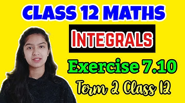 DEFINITE INTEGRALS EXERCISE 7.10 CLASS 12 | DEFINITE INTEGRATION CLASS 12 EXERCISE 7.10