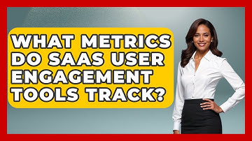 What Metrics Do SaaS User Engagement Tools Track? | Saas Marketing Wizards News