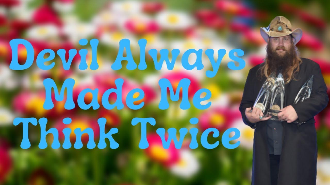 Chris Stapleton - Devil Always Made Me Think Twice (Lyrics) - YouTube