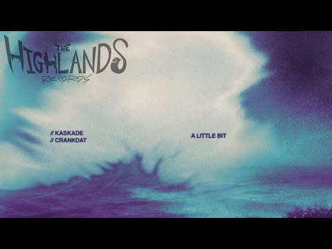 Crankdat & Kaskade = A Little Bit