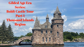 The Gilded Age Story of Boldt Castle: Part 1, the Mansion