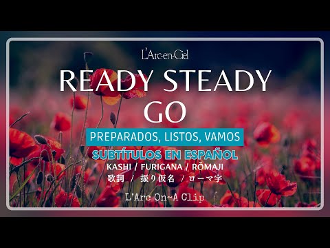 READY STEADY GO L Arc En Ciel Sub Español Lyrics