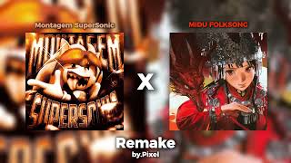 Montagem SuperSonic X MIDU FOLKSONG
