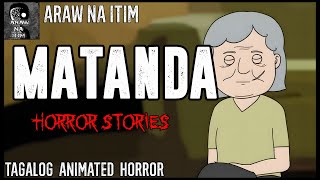 Matanda Horror Stories | Tagalog Animated Horror Stories | True Horror Stories