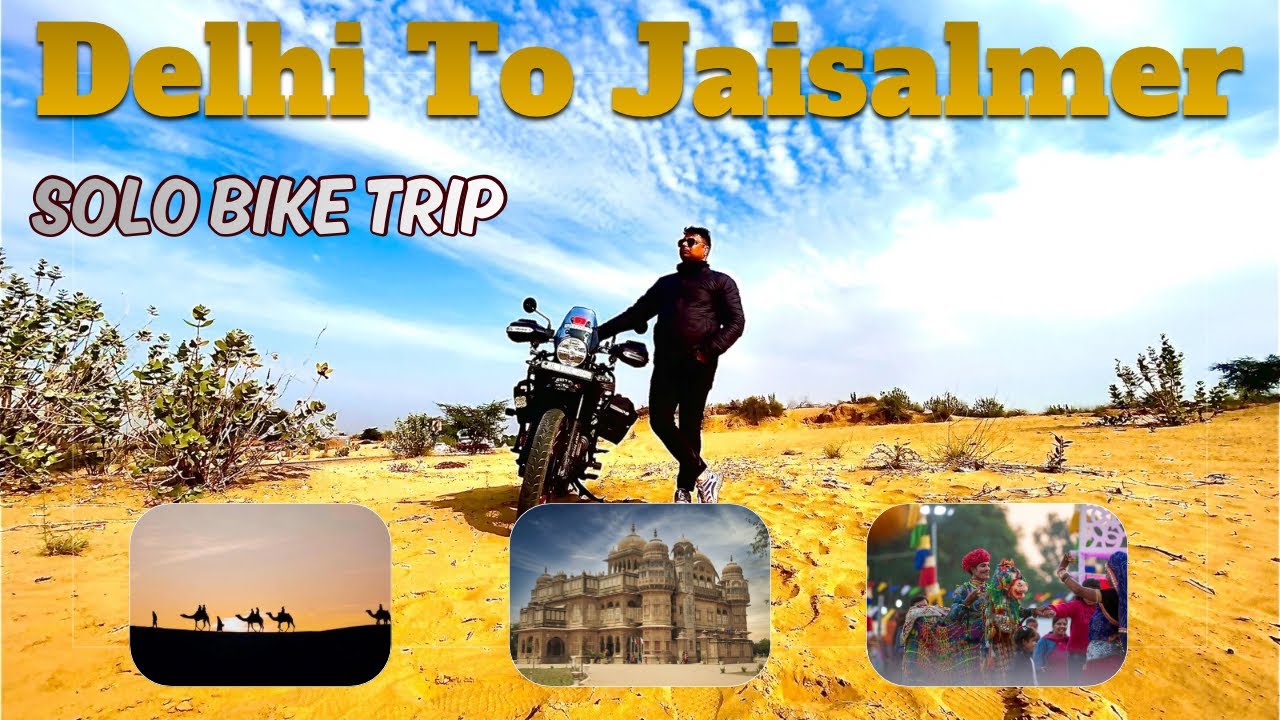 Delhi To Jaisalmer By Bike | Delhi To Jaisalmer | Delhi To Jaisalmer By Road | Jaisalmer By Road 