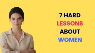 7 Hard Lessons About Women Most Men Learn Too Late in Life