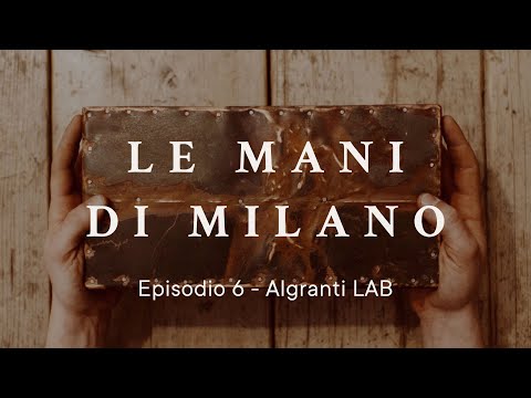 Le mani di Milano | Episodio 6 - Algranti LAB