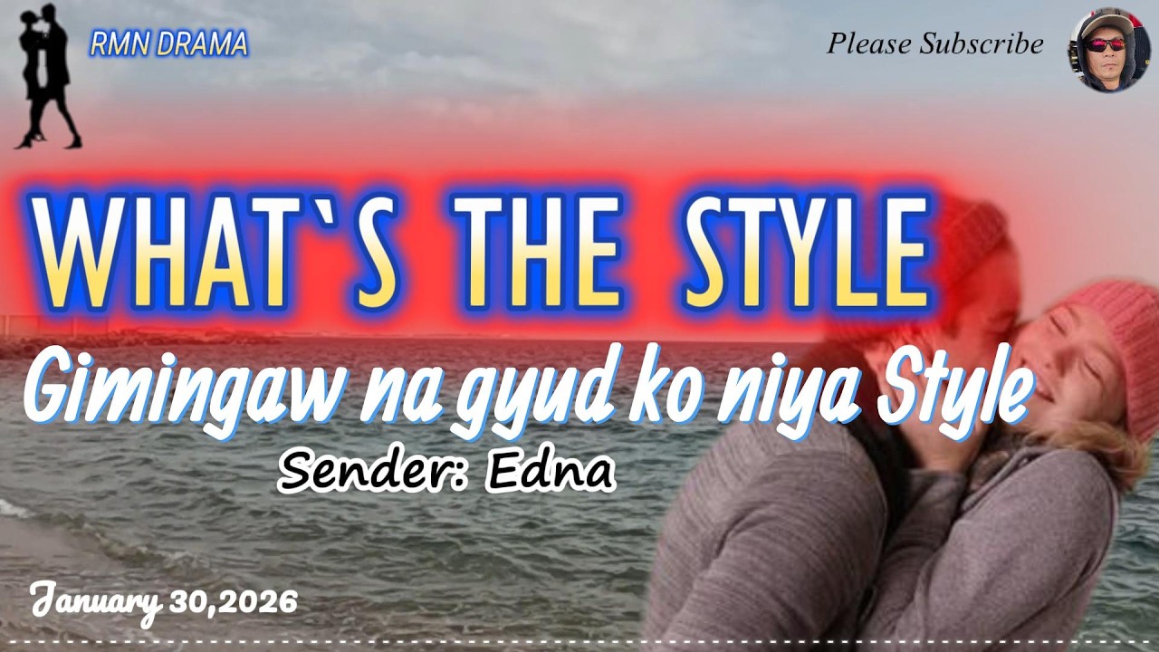 WHAT'S THE STYLE | GIMINGAW NA GYUD KO NIYA STYLE | SENDER: EDNA | JANUARY 30,2026