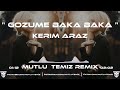 Kerim Araz Gözüme Baka Baka Mutlu Temiz Remix Bi Bana Dargın