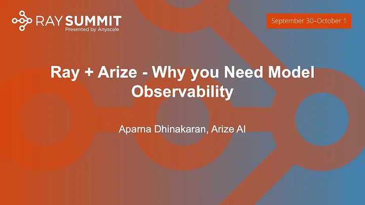 Ray + Arize - Why you Need Model Observability - Aparna Dhinakaran, Arize AI