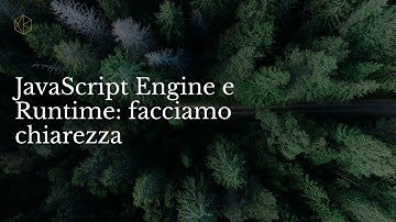 JavaScript Engine e Runtime: cosa sono e quali sono le differenze