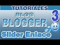 Como Editar Slider y Enlasar en Blogger  | Parte 3