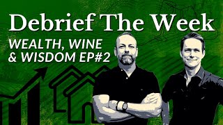 Wealth Wine & Wisdom (Jason & Andy debrief the week)