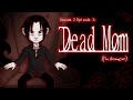 Dead mom fan animated season 2 episode 3