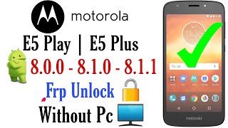 Moto E5 Play FRP Bypass/Google Bypass Android 8.1.0/Motorola XT1921-2/XT1921-3 FRP Bypass Without Pc