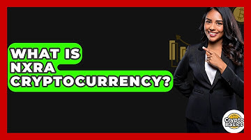 What Is Nxra Cryptocurrency? - CryptoBasics360.com