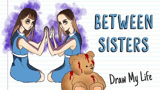 BETWEEN SISTERS | Draw My Life