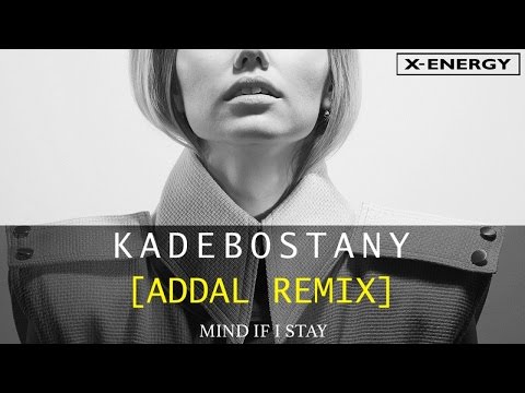 KADEBOSTANY - Mind If I Stay (Addal Remix - Artwork Video)