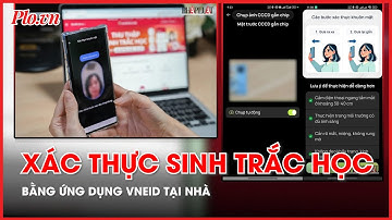 Cách xác thực sinh trắc học ngân hàng bằng ứng dụng VNeID - PLO
