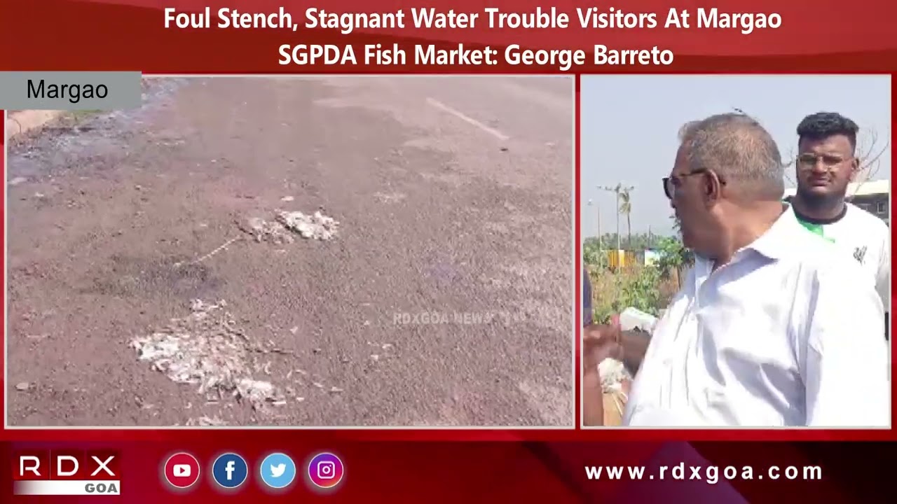 Foul Stench, Stagnant Water Trouble Visitors At Margao SGPDA Fish Market: George Barreto