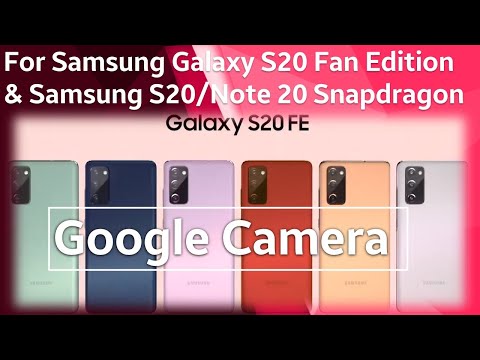 Samsung Galaxy S20 Fan Edition Google Camera! (Working on Snapdragon Samsung phones)