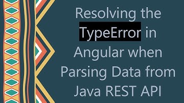Resolving the TypeError in Angular when Parsing Data from Java REST API