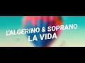L Algerino Ft Soprano La Vida Paroles