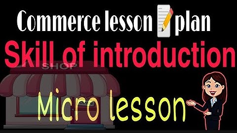 Lesson plan 📝of commerce. micro lesson plan skill of introduction ☺ by ravina learning classes☺