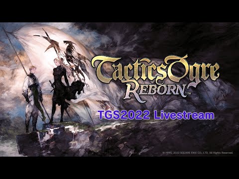 【English】Tactics Ogre: Reborn TGS2022 Livestream